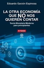 Tapa de La otra economía que no nos quieren contar : teoría monetaria moderna para principiantes