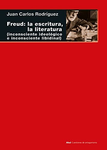 Tapa de Freud : la escritura, la literatura (inconsciente ideológico e inconsciente libidinal)