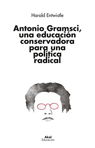 Tapa de Antonio Gramsci : una educación conservadora para una política radical