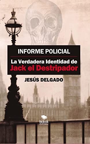 Tapa de Informe policial : la verdadera identidad de Jack el destripador