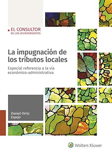 Tapa de La impugnación de los tributos locales : especial referencia a la vía económico-administrativa