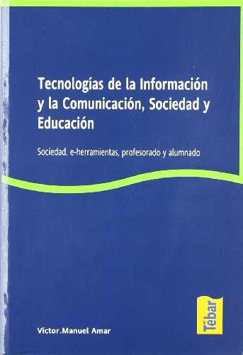 Tapa de Tecnologías de la información y la comunicación, sociedad y educación (sociedad, e-herramientas, profesorado y alumnado)