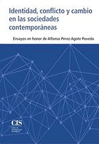Tapa de Identidad, conflicto y cambio en las sociedades contemporáneas : ensayos en honor de Alfonso Pérez-Agote Poveda