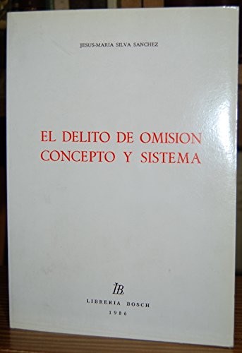 Tapa de El delito de omisión concepto y sistema