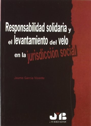 Tapa de Responsabilidad solidaria y el levantamiento del velo en la jurisdicción social
