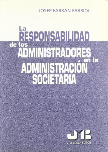 Tapa de La responsabilidad de los administradores en la administración societaria