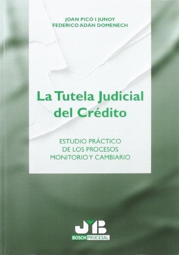 Tapa de La tutela judicial del crédito estudio práctico de los procesos monitorio y cambiario