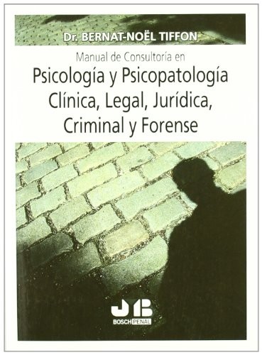 Tapa de Manual de consultoría en psicología y psicopatología clínica, legal, jurídica, criminal y forense
