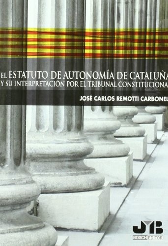 Tapa de El estatuto de autonomía de Cataluña y su interpretación por el tribunal constitucional