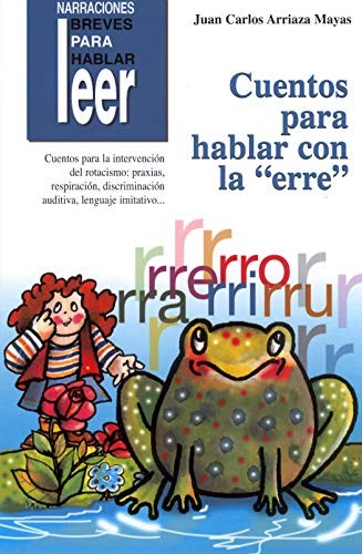 Tapa de Cuentos para hablar con la ''erre'' : cuentos para la intervención del rotacismo : praxias, respiración, discriminación auditiva, lenguaje imitativo ...