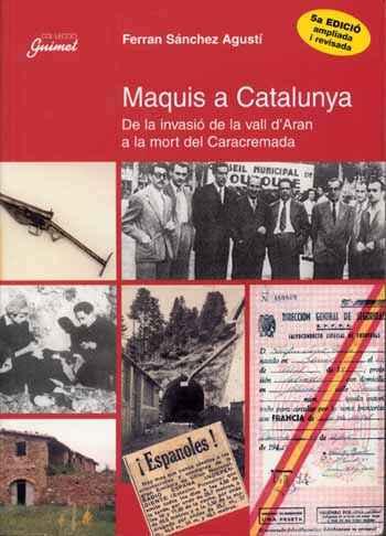 Tapa de Maquis a Catalunya : de la invasió de la Vall d'Aran a la mort del Caracremada