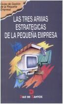 Tapa de Las tres armas estratégicas de la pequeña empresa