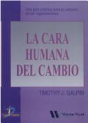 Tapa de La cara humana del cambio una guía práctica para el rediseño de las organizaciones