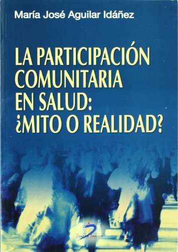 Tapa de La participación comunitaria en salud : mito o realidad?: evaluación de experiencias en atención primaria