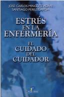 Tapa de Estrés en la enfermería : el cuidado del cuidador