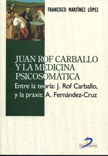 Tapa de Juan Rof Carballo y la medicina psicosomática "entre la teoría ; J. Rof Carballo, y la praxis ; A. Fernández-Cruz"