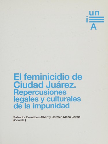 Tapa de El feminicidio de Ciudad Juárez : repercusiones legales y culturales de la impunidad