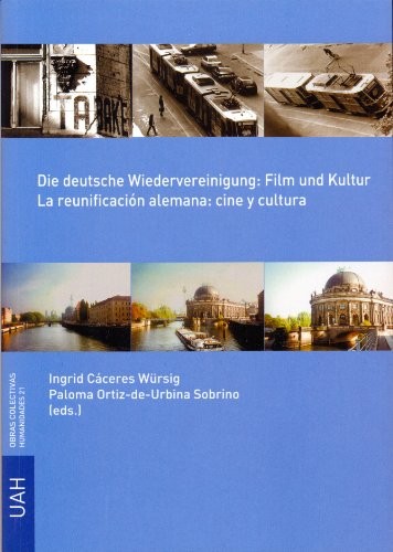 Tapa de Die deutsche Wiedervereinigung : film and kultur = La reunificación alemana : cine y cultura