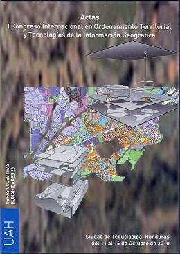 Tapa de Actas I Congreso Internacional de Ordenamiento Territorial y Tecnologías de la Información Geográfica. Ciudad de Tegucigalpa, Honduras, de 11 al 16 de octubre del 2010