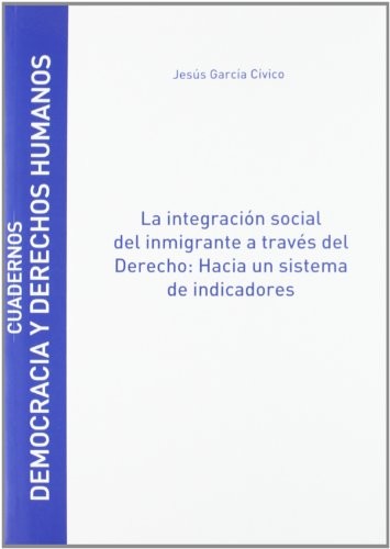 Tapa de La integración social del inmigrante a través del Derecho hacia un sistema de indicadores