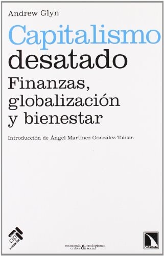 Tapa de Capitalismo desatado : finanzas, globalización y bienestar