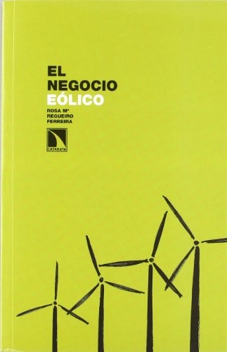 Tapa de El negocio eólico : la realidad del empleo, promotores y terrenos eólicos