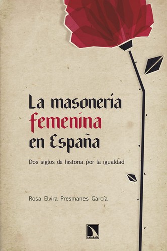 Tapa de La masonería femenina en España : dos siglos de historia por la igualdad