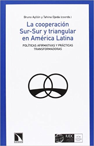 Tapa de La cooperación Sur-Sur y triangular en América Latina : políticas afirmativas y prácticas transformadoras