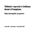 Tapa de Violència i repressió a Catalunya durant el franquisme : balan°c historiogràfic i perspectives