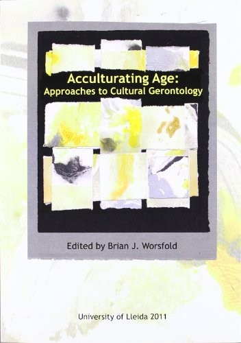 Tapa de Acculturating age : approaches to cultural gerontology