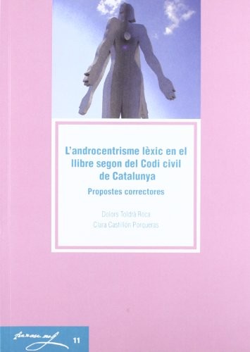 Tapa de L'androcentrisme lèxic en el llibre segon del codi civil de Catalunya : propostes correctores