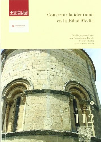 Tapa de Construir la identidad en la Edad Media : poder y memoria en la Castilla de los siglos VII a XV