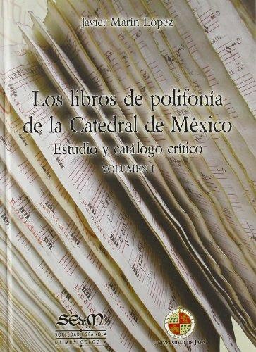 Tapa de Los libros de polifonía de la catedral de México : estudio y catálogo crítico
