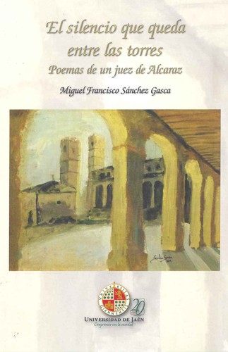 Tapa de El silencio que queda entre las torres : poemas de un juez de Alcaraz