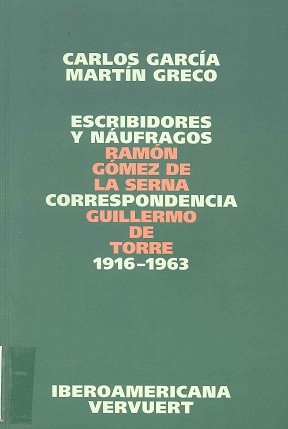 Tapa de Escribidores y naúfragos : correspondencia, Ramón Gómez de la Serna--Guillermo de Torre, 1916-1963
