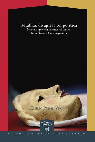 Tapa de Retablos de agitación política : nuevas aproximaciones al teatro de la Guerra Civil española
