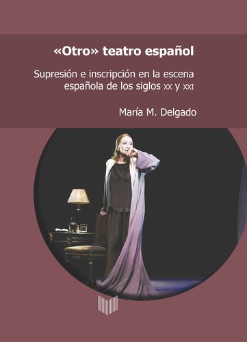 Tapa de "Otro" teatro español : supresión e inscripción en la escena española de los siglos XX y XXI
