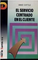 Tapa de El servicio centrado en el cliente cómo lograr que regresen y sigan utilizando sus servicios