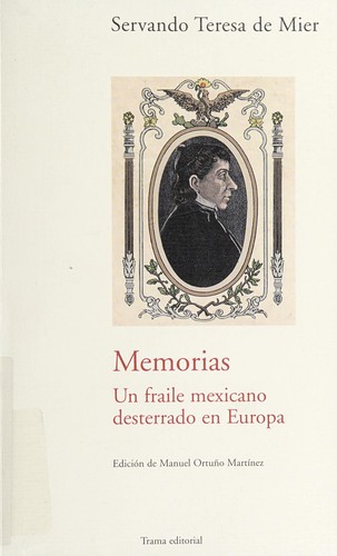 Tapa de Memorias : un fraile mexicano desterrado en Europa
