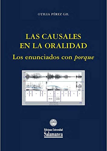 Tapa de Las causales en la oralidad : los enunciados con "porque"