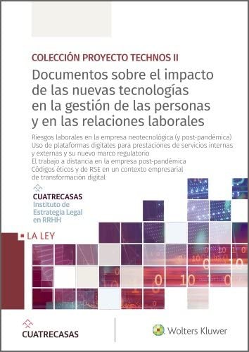 Tapa de Documentos sobre el impacto de las nuevas tecnologías en la gestión de las personas y en las relaciones laborales : Riesgos laborales en la empresa neotecnológica (y post-pandémica) Uso de plataformas digitales para prestaciones de servicios internas y externas y su nuevo marco regulatorio El trabajo a distancia en la empresa post-pandémica Códigos éticos y de RSE en un contexto empresarial de transformación digital