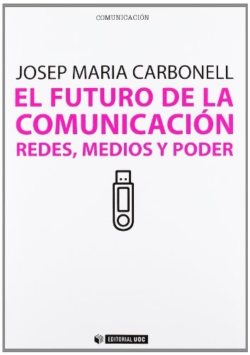 Tapa de El futuro de la comunicación : redes, medios y poder