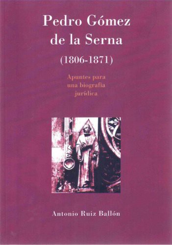 Tapa de Pedro Gómez de la Serna (1806-1871) : apuntes para una biografía jurídica