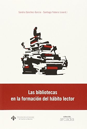 Tapa de Las bibliotecas en la formación del hábito lector