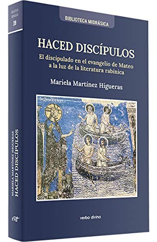 Tapa de "Haced discípulos" El discipulado en el evangelio de Mateo a luz de la literatura rabínica