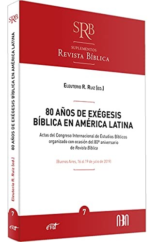 Tapa de 80 años de exégesis bíblica en América Latina : actas del Congreso Internacional de Estudios Bíblicos organizados con ocasión del 80 ̂ aniversario de Revista Bíblica