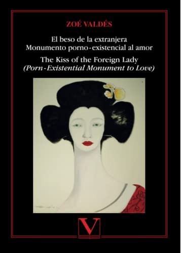 Tapa de El beso de la extranjera : monumento porno-existencial al amor = The kiss of the foreing lady : (porn-existential monument to love)