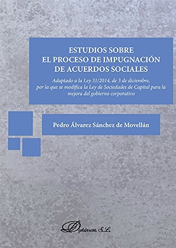 Tapa de Estudios sobre el proceso de impugnación de acuerdos sociales : adaptado a la Ley 31/2014, de 3 de diciembre, por la que se modifica la Ley de Sociedades de Capital para la mejora del gobierno corporativo