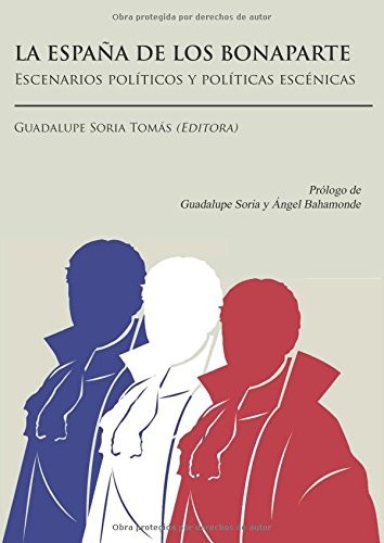 Tapa de La España de los Bonaparte : escenarios políticos y políticas escénicas