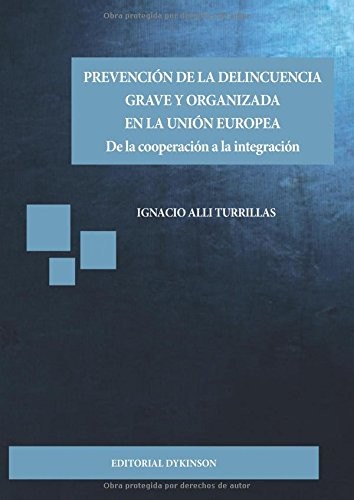 Tapa de Prevención de la delincuencia grave y organizada en la Unión Europea : de la cooperación a la integración